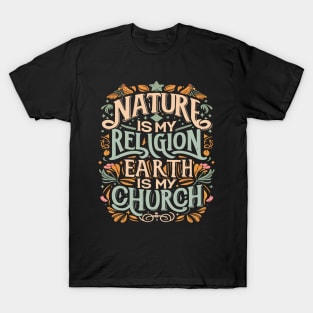 Nature Is My Religion Earth Is My Church T-Shirt